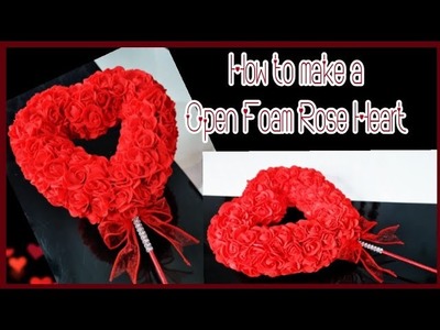 How to make a Open Foam Rose Heart, Valentine's Decor, Gift