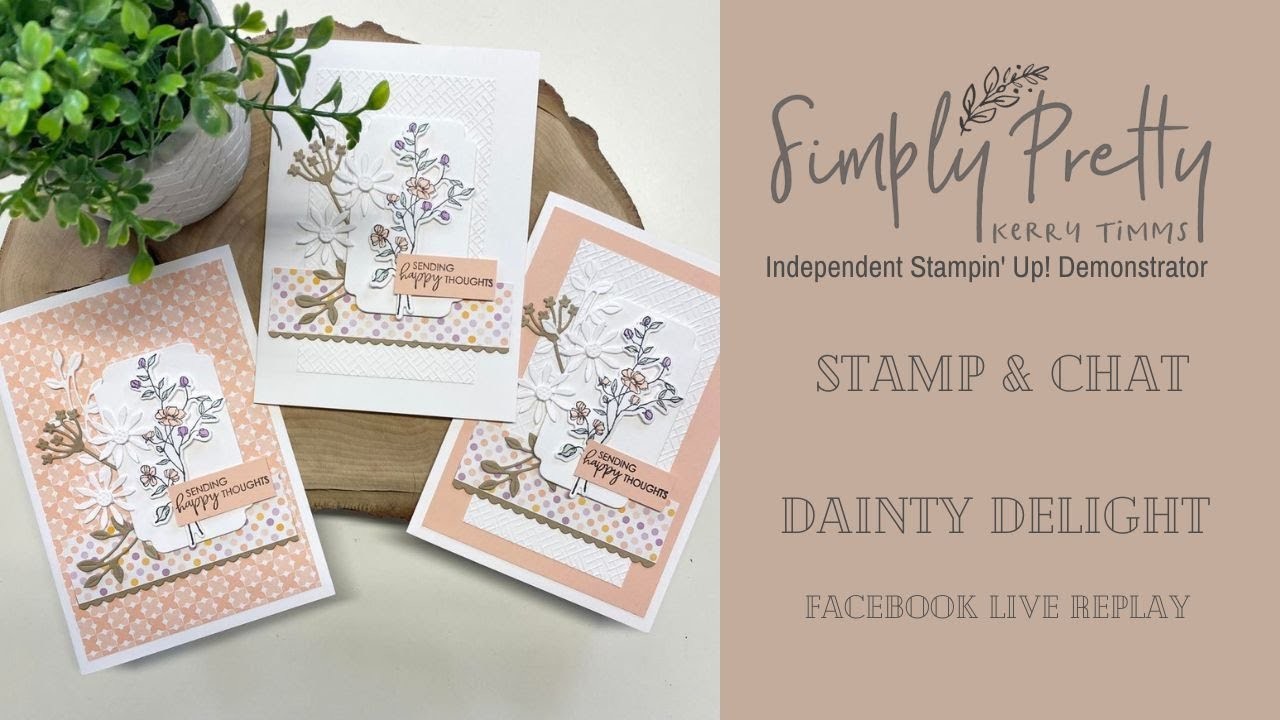 One design three ways using the Dainty Delight bundle from Stampin' Up! Facebook Live replay