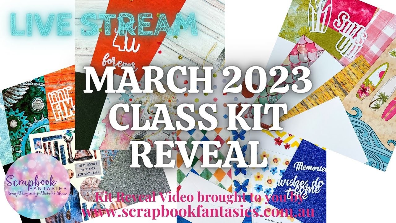 Scrapbook Fantasies March 2023 Class Kits Reveal Video