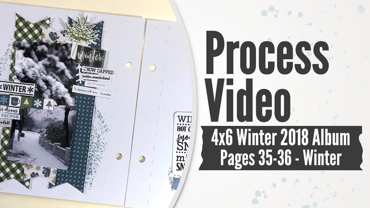 Scrapbook Process Video - 4x6 Winter 2018 Mini Album: 35-36 - Winter