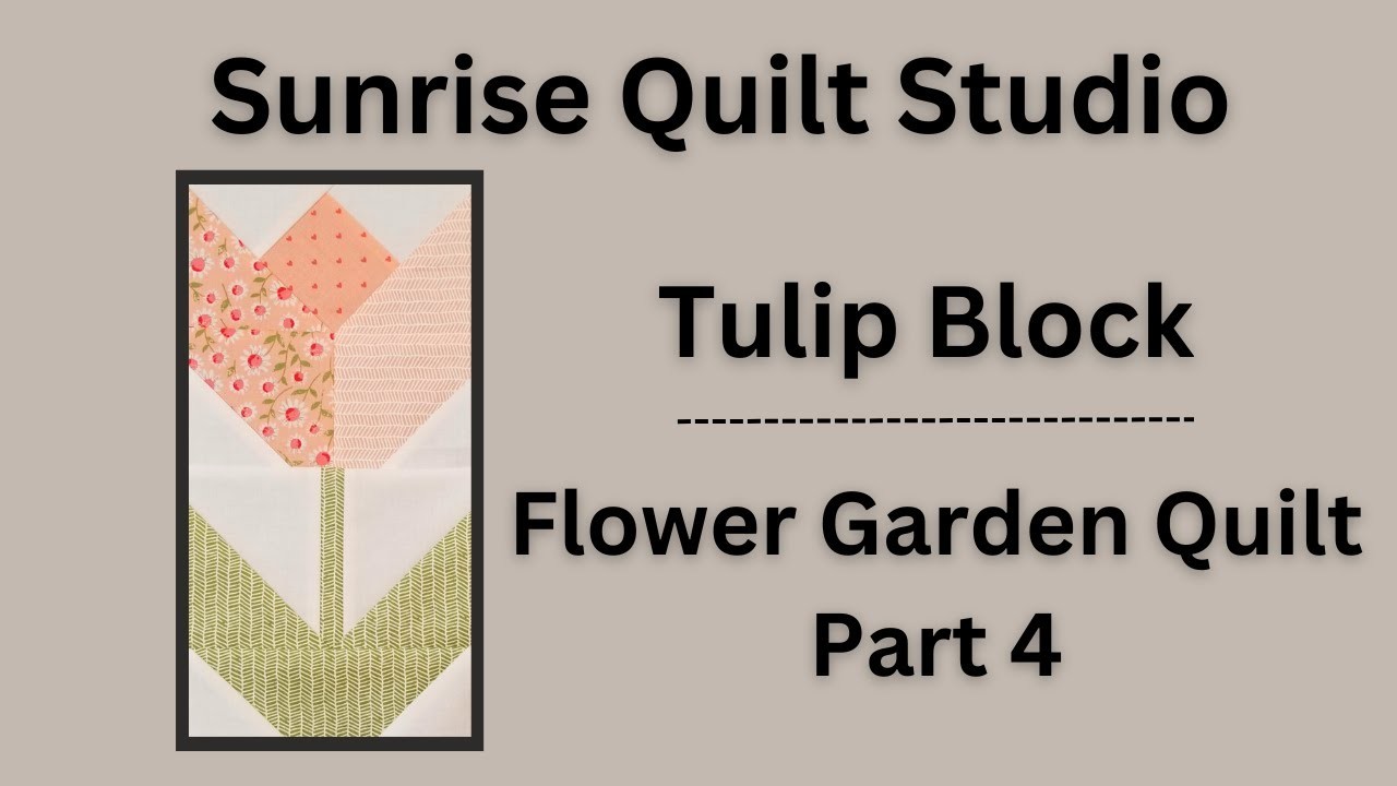 Tulip Block - Flower Garden QAL Part 4