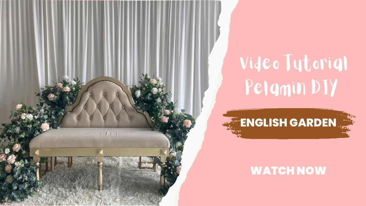 Tutorial Pelamin DIY E-3 (English Garden)