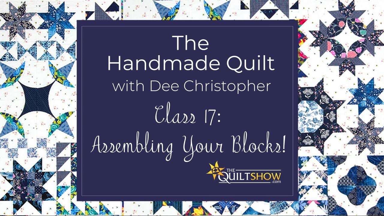 Dee's Saturday Sampler – The Handmade Quilt Class 17: Assembling Your Blocks