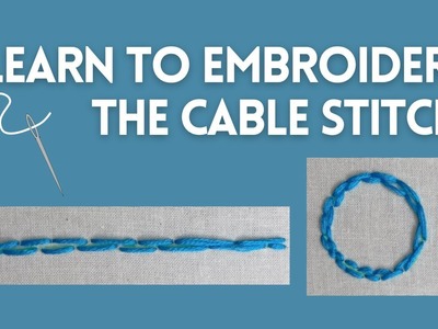 Learn to Embroider the Cable Stitch For Lines & Circles