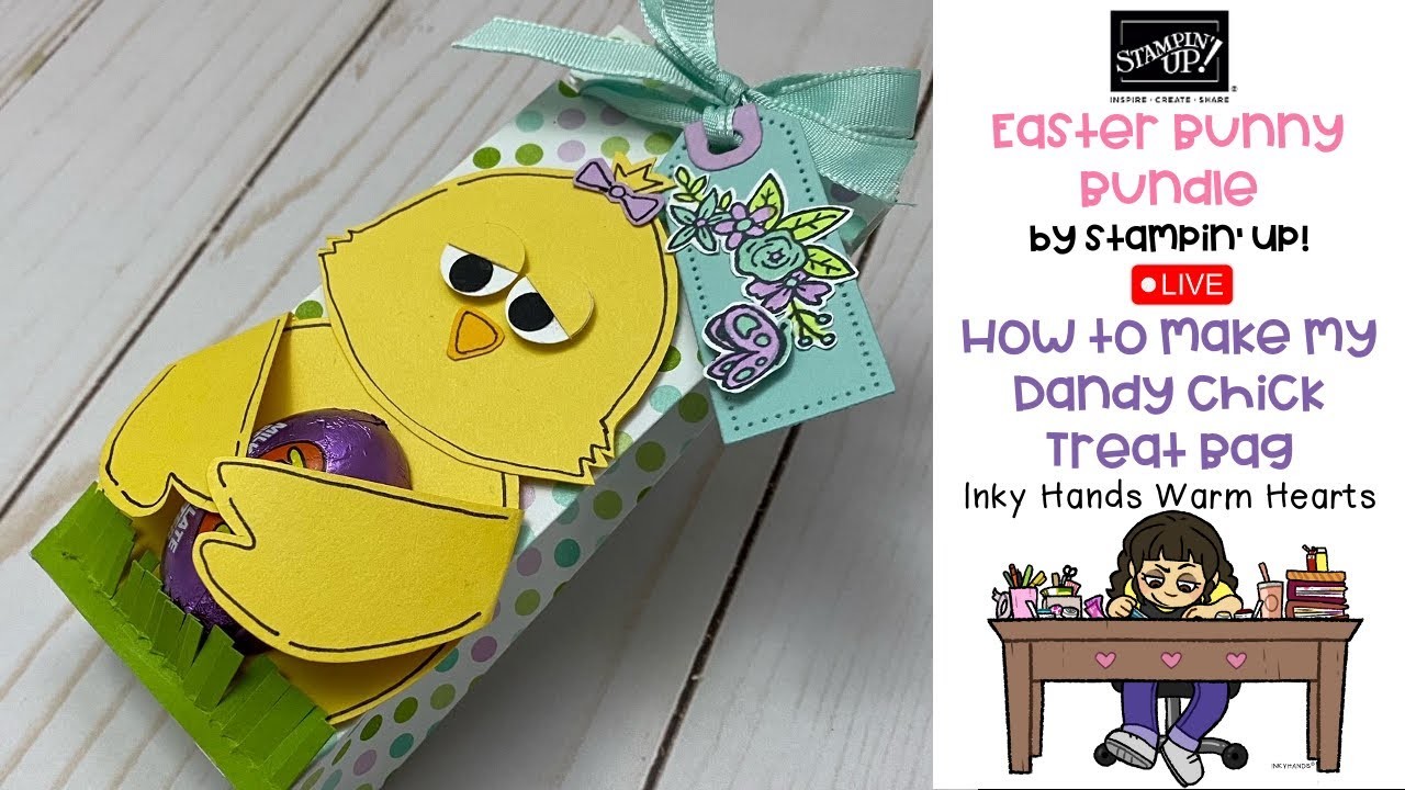 ???? Live Stream for my Dandy Chick Treat Bag - Easter Bunny - Stampin' Up! - Inky Hands Warm Hearts