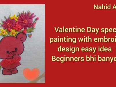 Valentine day painting with hand embroidery.#valentinesday.#_nahid_art.teddy ???? and flowers. 