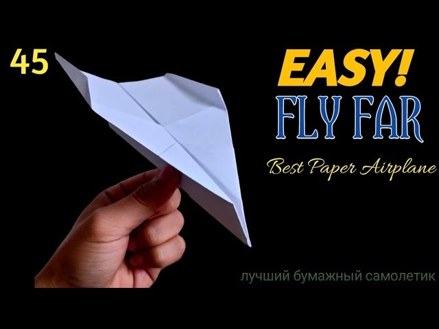 45 | HOW to MAKE Paper Planes that FLY FAR and FAST | Best Paper Airplane