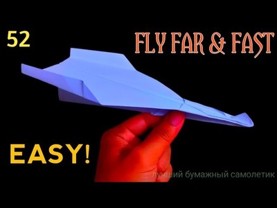 52 |  How to Make Paper Planes that FLY FAR and FAST | The Best Paper Airplane