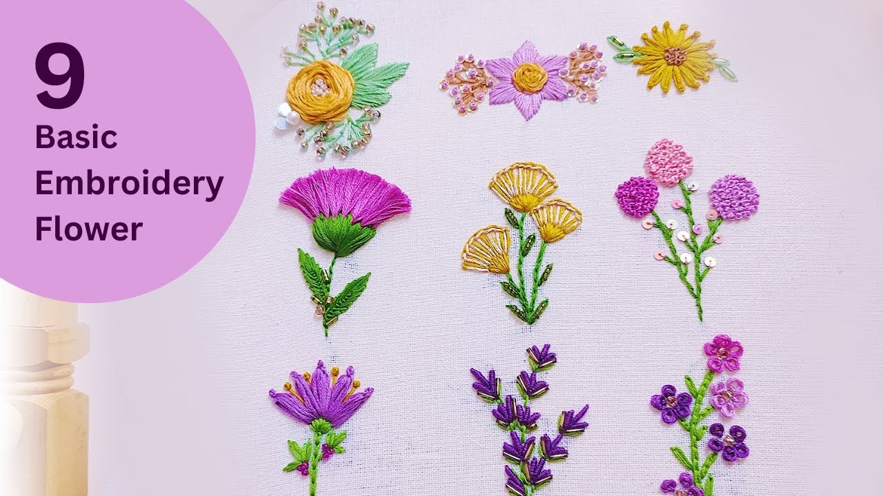 9 Basic Flower Embroidery Stitch. Hand Embroidery for Beginners. Super Creative Embroidery