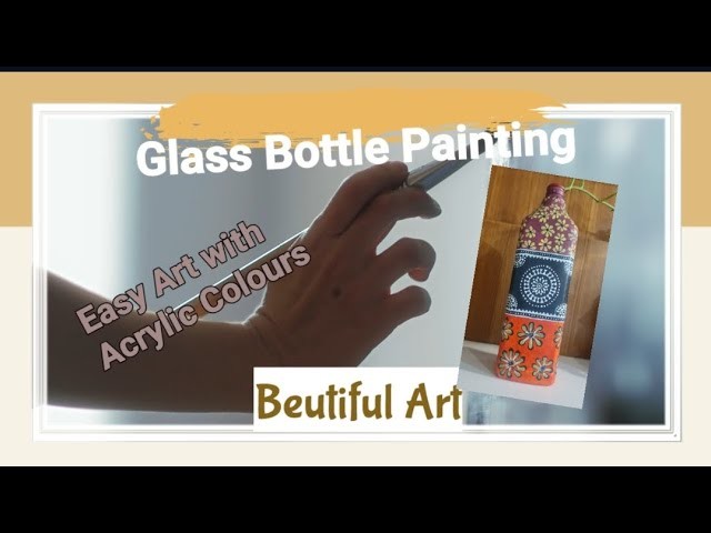 Bottle Art || Glass Bottle Art With Acrylic Colours || Best Use Of Waste Bottles || Decorative Art |