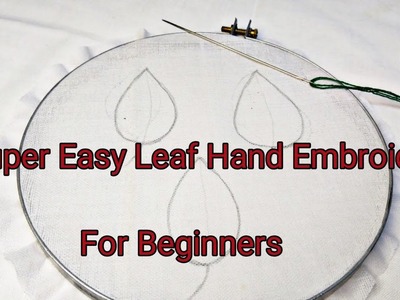 Hand Embroidery. 3 Easy Leaf Hand Embroidery Stitch. Hand Embroidery For Beginners