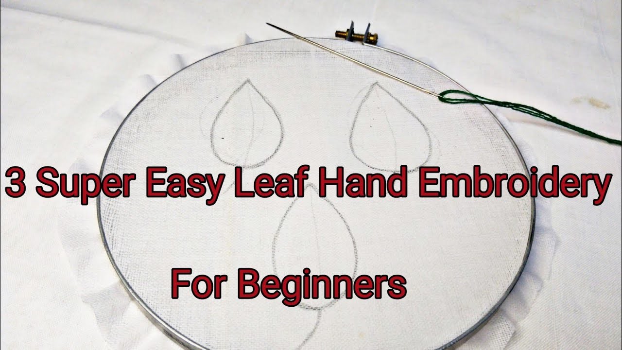 Hand Embroidery. 3 Easy Leaf Hand Embroidery Stitch. Hand Embroidery For Beginners