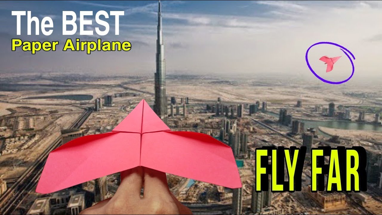 How to make the best paper airplane to fly far, best paper airplane