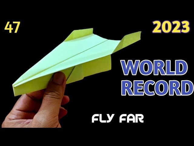 47 | How to Make Paper Plane WORLD RECORD 2023 | Best Paper Airplane