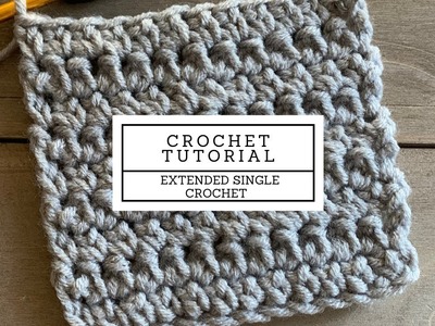 Extended Single Crochet Tutorial, crochet stitch tutorial, beginner friendly crochet stitches