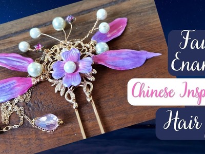 How to Make an Exquisite FAUX ENAMEL Chinese inspired Hair Pin (Asian-inspired series)