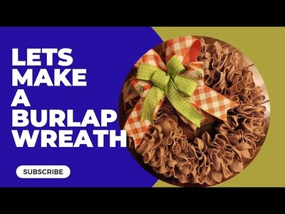Let's Make A Burlap Wreath Using The Pull-Through Method!  Beginner Wreath DIY Tutorial.