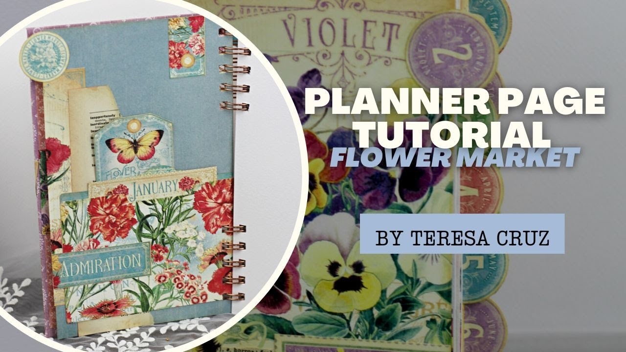 Planner Page Tutorial - Flower Market - by Teresa Cruz