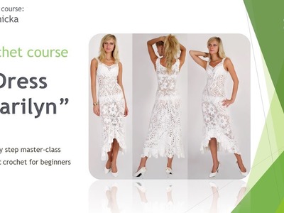 Digest of LIVE ONLINE crochet CLASSES about making a Gorgeous Dress "Marilyn" - Lesson # 1
