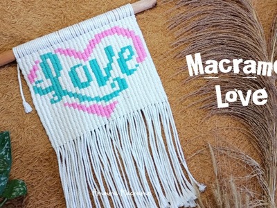 DIY.How to make macrame tapestry. Macrame Love - Valentine gift ideas