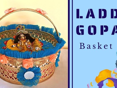 Laddu gopal basket decoration | diy | Krishna | craft | laddu gopal |