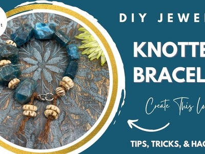 Bohemian Knotted DIY Bracelet! Beading Tips, Tricks, & Hacks Handmade Jewelry! Bracelets Made Easy!