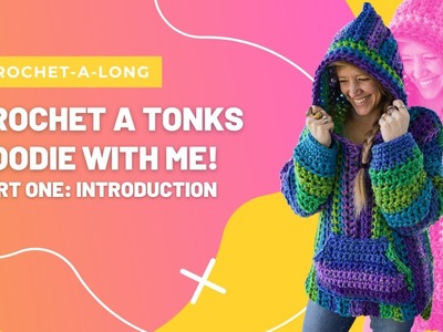 Crochet-A-Long! The Tonks Hoodie: Introduction to the Project