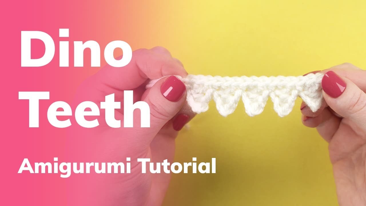Dinosaur Teeth Amigurumi Crochet Tutorial