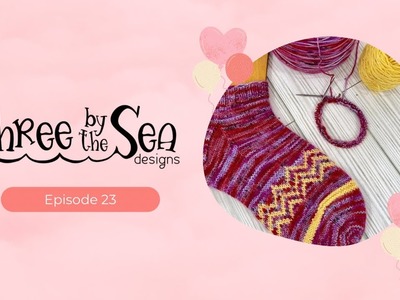 Episode 23, Let’s celebrate! ???????? Knitting Podcast, Three by the Sea Designs