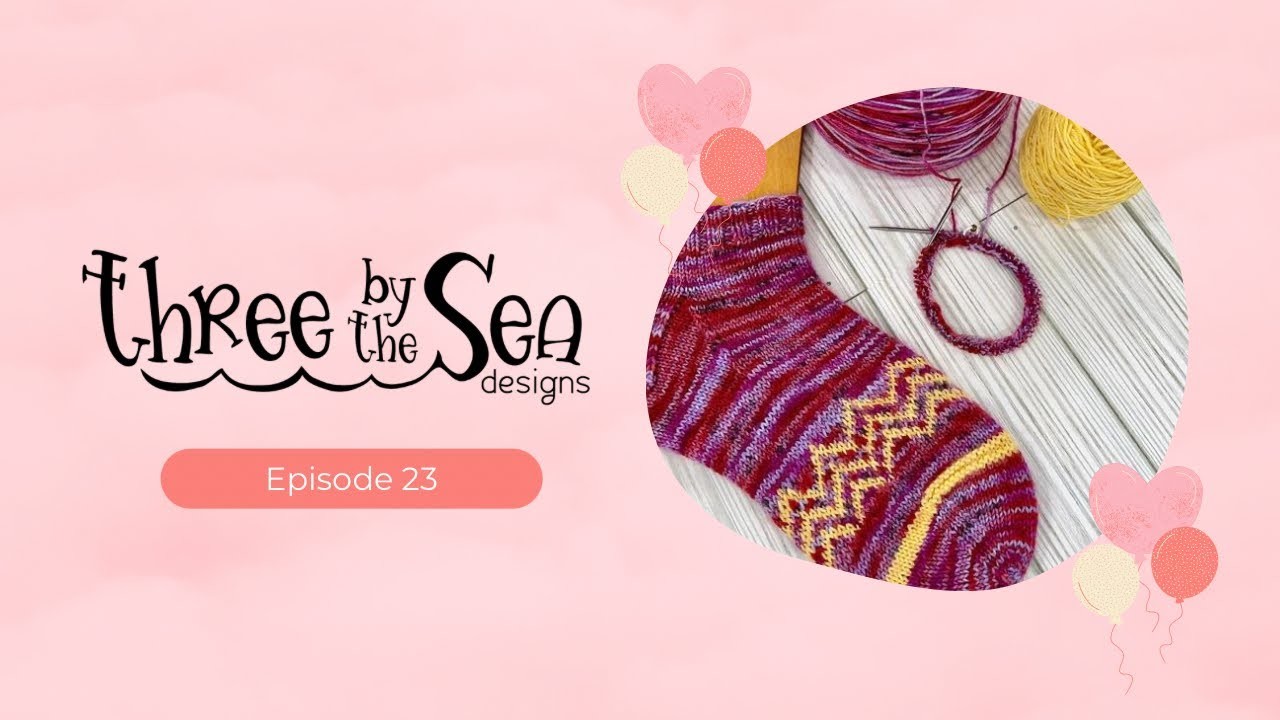 Episode 23, Let’s celebrate! ???????? Knitting Podcast, Three by the Sea Designs