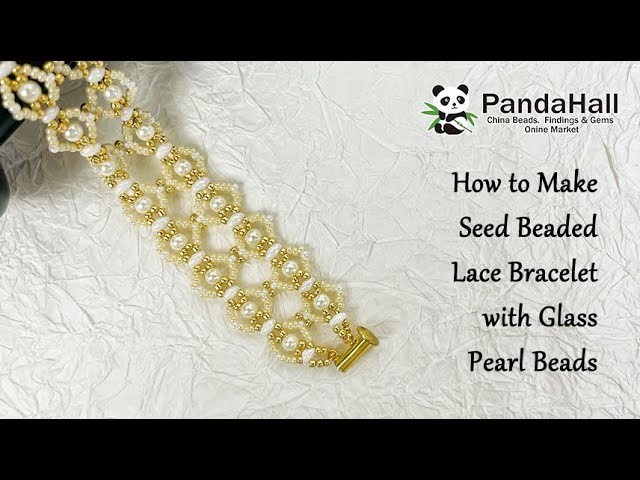 How to make Seed Beaded Lace Bracelet with Glass Pearl Beads【Beading With PandaHall】