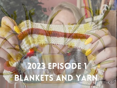 Knitting Podcast: 2023e1: Blankets and Yarn