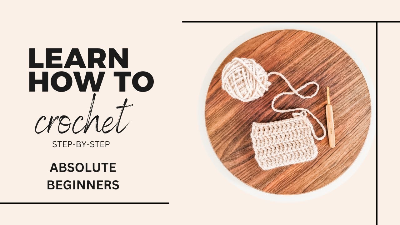 Learn to Crochet for ABSOLUTE Beginners