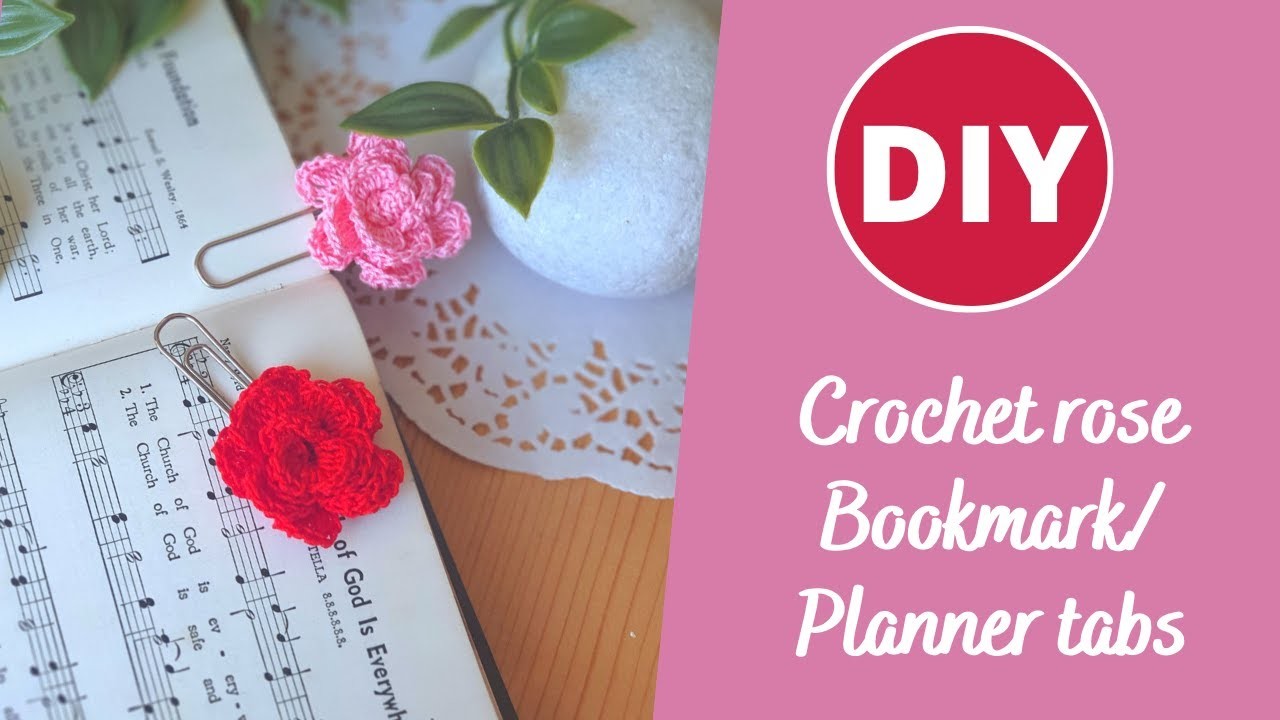 Learn to crochet rose planner tabs bookmarks - prefect valentines gift for book lovers