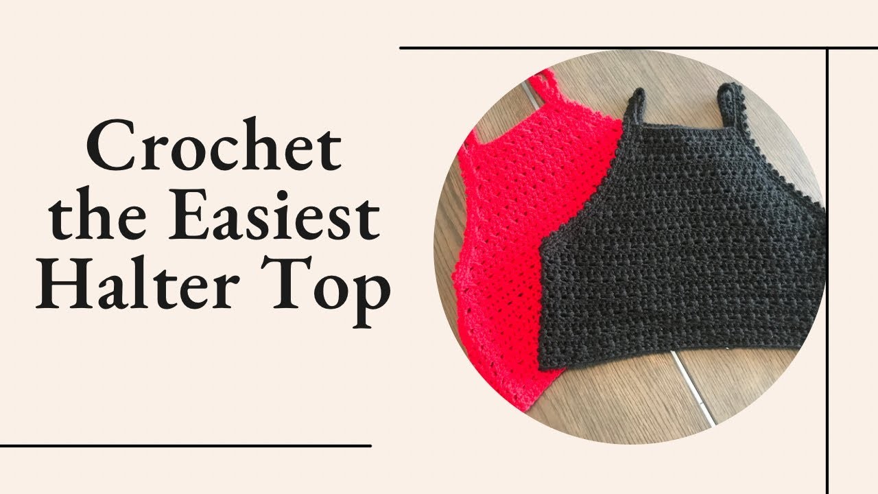 Learn to Crochet the Easiest Halter Top in Minutes!