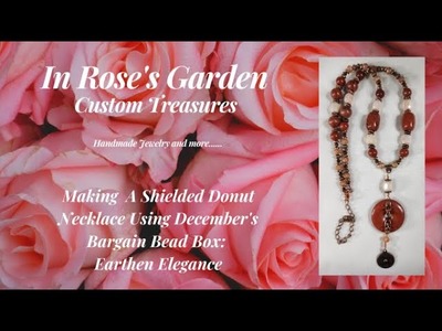 Making A Sheilded Donut Necklace With Bargain Bead Box Earthen Elegance