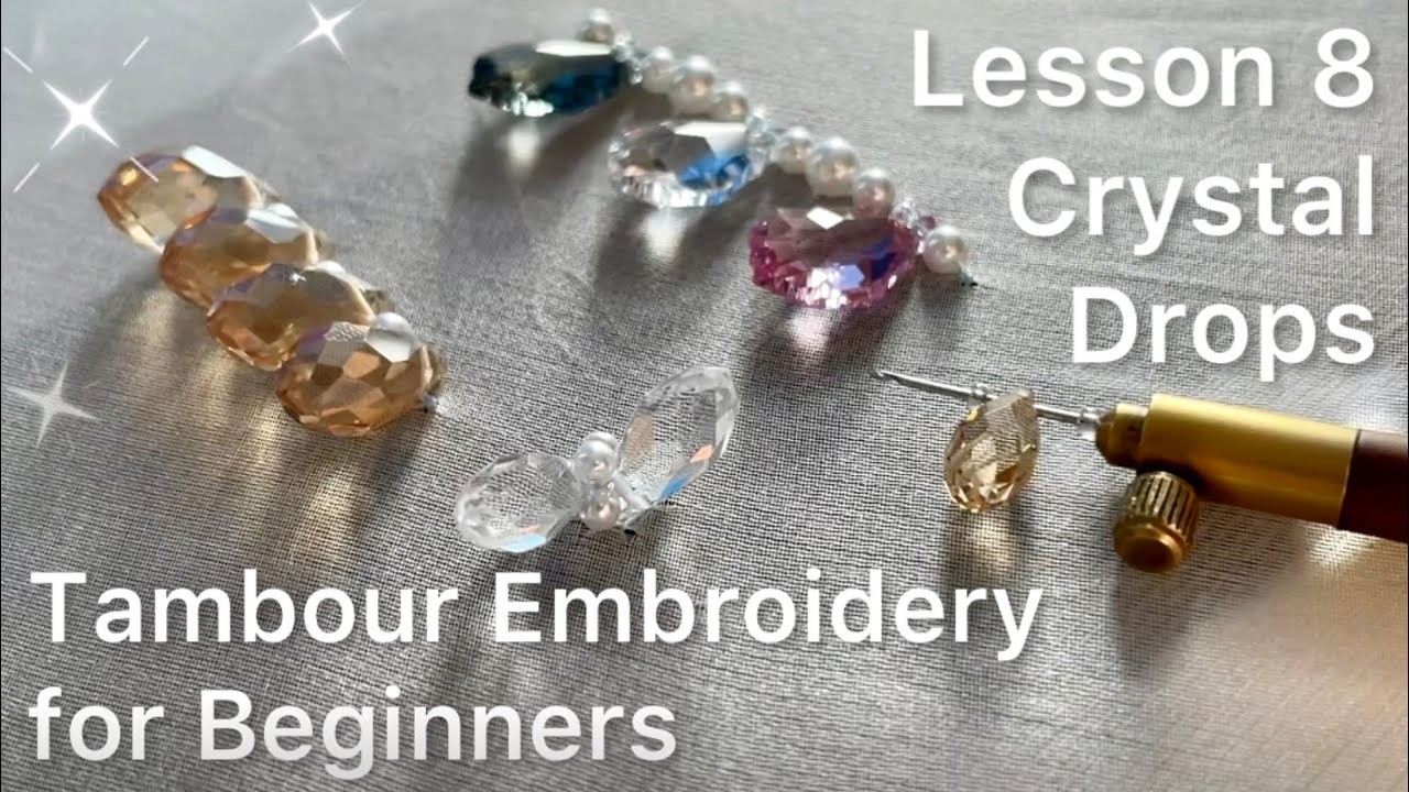 Tambour Embroidery for Beginners Lesson 8 Crystal Drops Tutorial