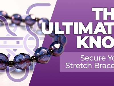 The ULTIMATE Stretch Bracelet knot + 6 Bonus Tips to make it even BETTER!