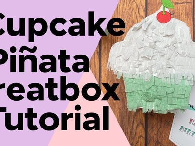 Cupcake Piñata Treatbox Tutorial