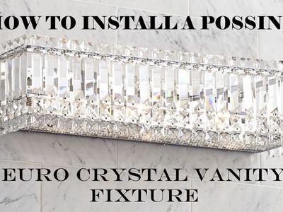 HOW TO REPLACE  INSTALL GLAM POSSINI EURO CRYSTAL VANITY FIXTURE  23 in. GUEST BATH Step by step DIY