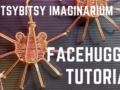 Itsybitsy Imaginarium - Wire wrapping tutorial - Facehugger from Alien