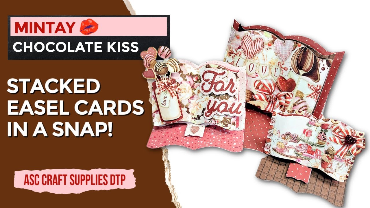 MAKE EASY STACKED EASEL CARDS IN A SNAP! | MINTAY CHOCOLATE KISS | ASC CRAFT SUPPLIES DTP