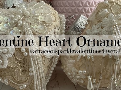 Valentine Heart Ornaments #atraceofsparklevalentinesdaycrafting