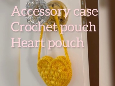 Accessory case. Heart pouch. How to Crochet ✴︎✴︎✴︎