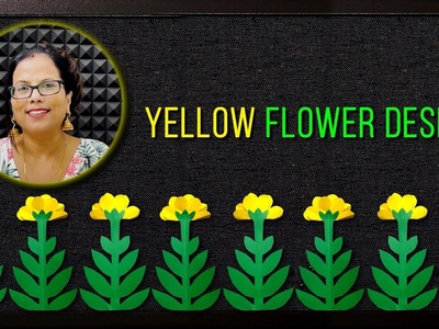 Beautiful YELLOW FLOWER Design for Bulletin Board Border | FIVE - Minutes Design  | DIY