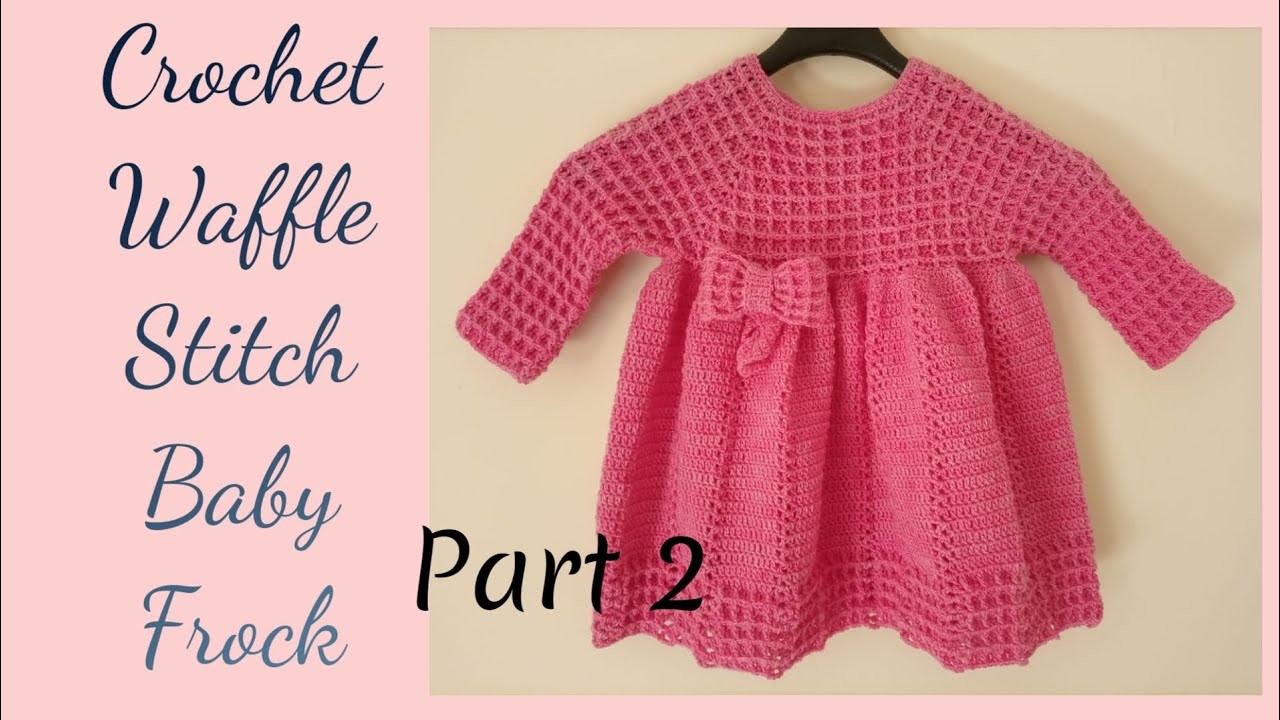 Crochet Baby Frock || Part 2 || crochet waffle Stitch Baby Frock in any size || @Bia-crochet