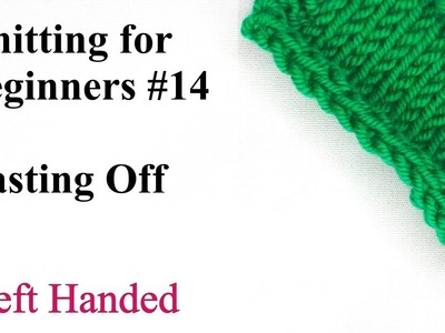 How to Cast Off.Bind Off - Left Handed - Knitting for Beginners #14