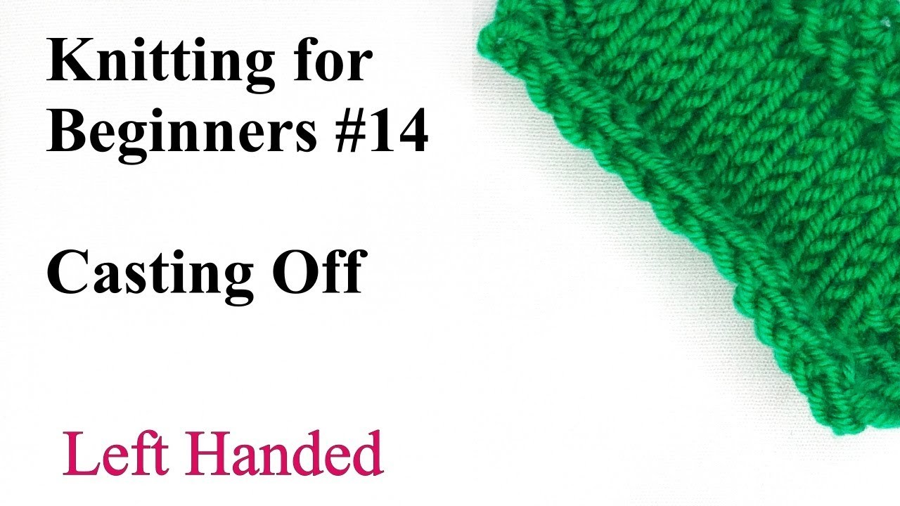 How to Cast Off.Bind Off - Left Handed - Knitting for Beginners #14