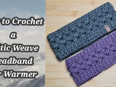 How to Crochet a Celtic Weave Headband.Ear Warmer