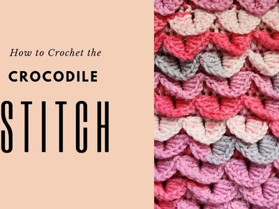 How to Crochet the Crocodile Stitch | Learn to Crochet | Crochet Tutorial